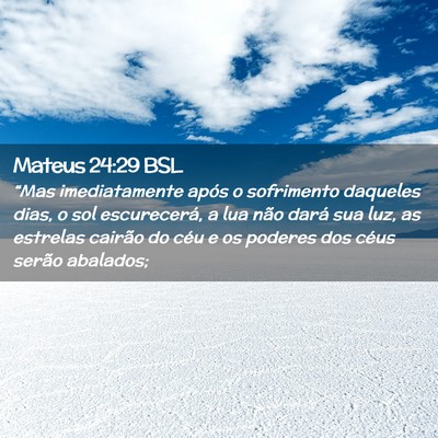 Picture 02 - Mateus 24:29 BSL - “Mas imediatamente após o sofrimento daqueles - Bible Verse Picture