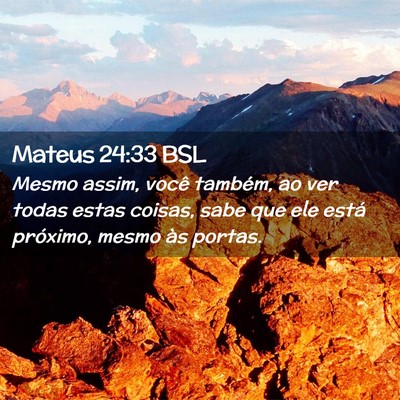 Picture 02 - Mateus 24:33 BSL - Mesmo assim, você também, ao ver todas estas - Bible Verse Picture