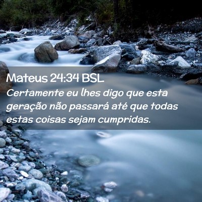 Picture 02 - Mateus 24:34 BSL - Certamente eu lhes digo que esta geração não - Bible Verse Picture