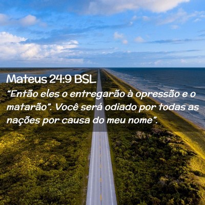 Picture 02 - Mateus 24:9 BSL - “Então eles o entregarão à opressão e o - Bible Verse Picture