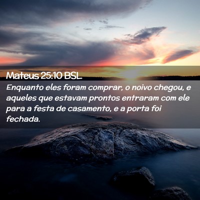 Picture 02 - Mateus 25:10 BSL - Enquanto eles foram comprar, o noivo chegou, e - Bible Verse Picture