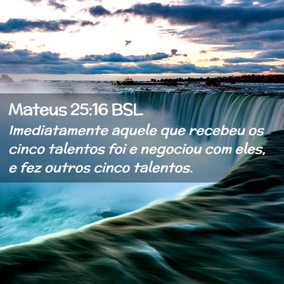 Picture 02 - Mateus 25:16 BSL - Imediatamente aquele que recebeu os cinco - Bible Verse Picture