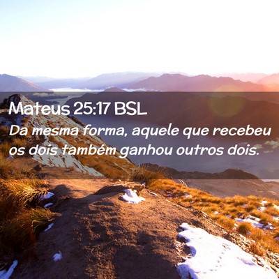 Picture 02 - Mateus 25:17 BSL - Da mesma forma, aquele que recebeu os dois - Bible Verse Picture