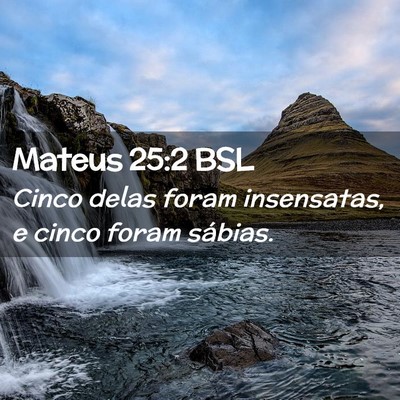Picture 02 - Mateus 25:2 BSL - Cinco delas foram insensatas, e cinco foram - Bible Verse Picture