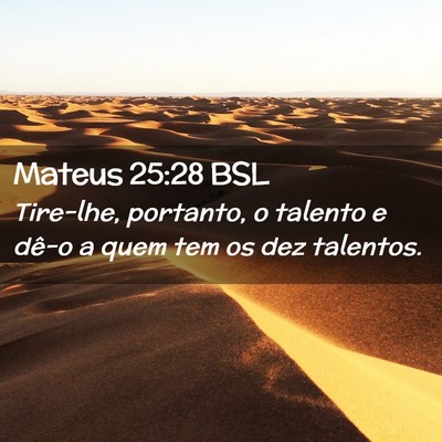 Picture 02 - Mateus 25:28 BSL - Tire-lhe, portanto, o talento e dê-o a quem tem - Bible Verse Picture