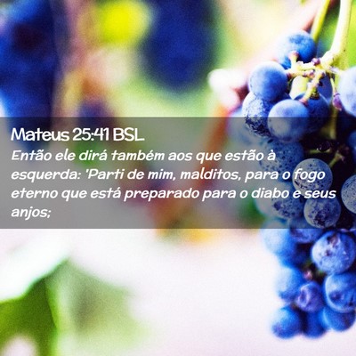 Picture 02 - Mateus 25:41 BSL - Então ele dirá também aos que estão à - Bible Verse Picture