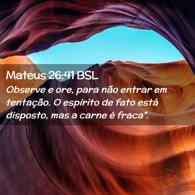 Picture 02 - Mateus 26:41 BSL - Observe e ore, para não entrar em tentação. O - Bible Verse Picture
