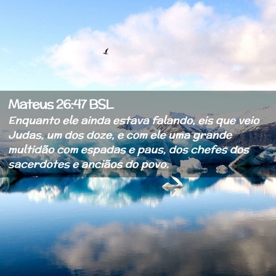 Picture 02 - Mateus 26:47 BSL - Enquanto ele ainda estava falando, eis que veio - Bible Verse Picture