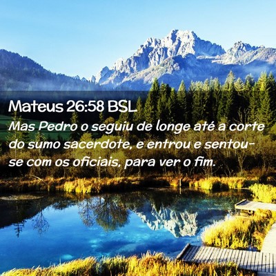 Picture 02 - Mateus 26:58 BSL - Mas Pedro o seguiu de longe até a corte do sumo - Bible Verse Picture
