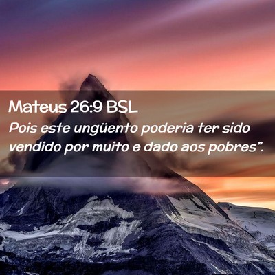 Picture 02 - Mateus 26:9 BSL - Pois este ungüento poderia ter sido vendido por - Bible Verse Picture