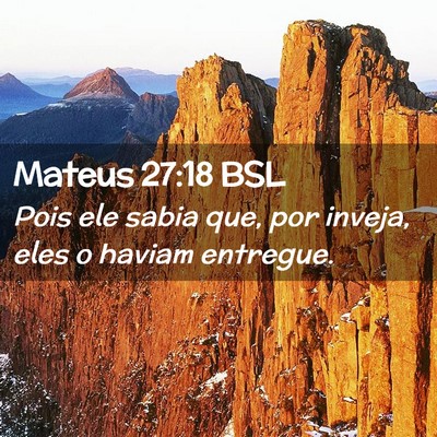 Picture 02 - Mateus 27:18 BSL - Pois ele sabia que, por inveja, eles o haviam - Bible Verse Picture