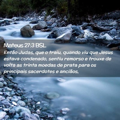 Picture 02 - Mateus 27:3 BSL - Então Judas, que o traiu, quando viu que Jesus - Bible Verse Picture