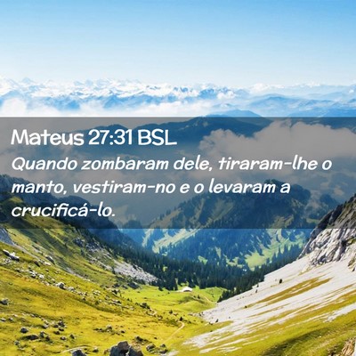 Picture 02 - Mateus 27:31 BSL - Quando zombaram dele, tiraram-lhe o manto, - Bible Verse Picture