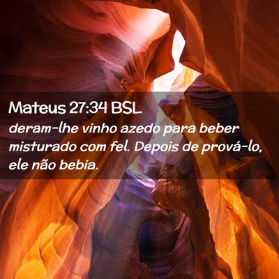 Picture 02 - Mateus 27:34 BSL - deram-lhe vinho azedo para beber misturado com - Bible Verse Picture