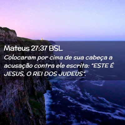 Picture 02 - Mateus 27:37 BSL - Colocaram por cima de sua cabeça a acusação - Bible Verse Picture