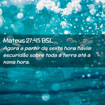 Picture 02 - Mateus 27:45 BSL - Agora a partir da sexta hora havia escuridão - Bible Verse Picture
