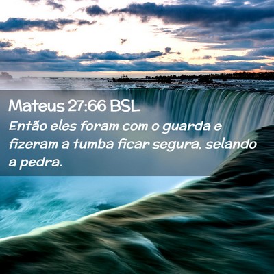 Picture 02 - Mateus 27:66 BSL - Então eles foram com o guarda e fizeram a tumba - Bible Verse Picture