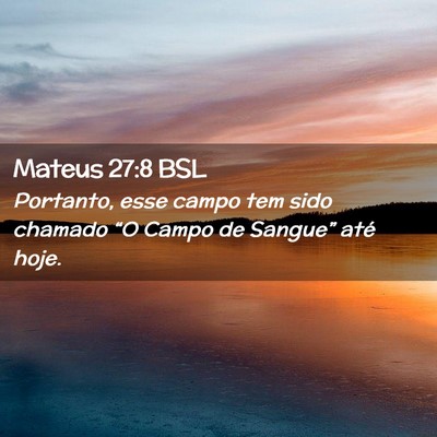Picture 02 - Mateus 27:8 BSL - Portanto, esse campo tem sido chamado “O Campo - Bible Verse Picture