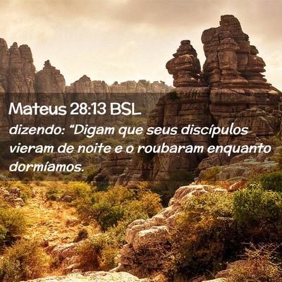 Picture 02 - Mateus 28:13 BSL - dizendo: “Digam que seus discípulos vieram de - Bible Verse Picture