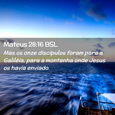 Picture 02 - Mateus 28:16 BSL - Mas os onze discípulos foram para a Galiléia, - Bible Verse Picture