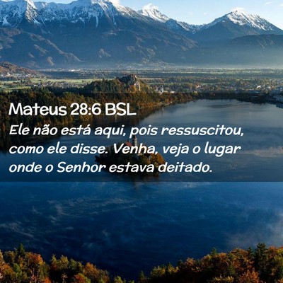 Picture 02 - Mateus 28:6 BSL - Ele não está aqui, pois ressuscitou, como ele - Bible Verse Picture