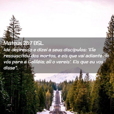 Picture 02 - Mateus 28:7 BSL - Ide depressa e dizei a seus discípulos: 'Ele - Bible Verse Picture