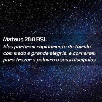 Picture 02 - Mateus 28:8 BSL - Eles partiram rapidamente do túmulo com medo e - Bible Verse Picture