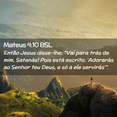 Picture 02 - Mateus 4:10 BSL - Então Jesus disse-lhe: “Vai para trás de mim, - Bible Verse Picture