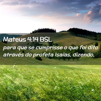 Picture 02 - Mateus 4:14 BSL - para que se cumprisse o que foi dito através do - Bible Verse Picture