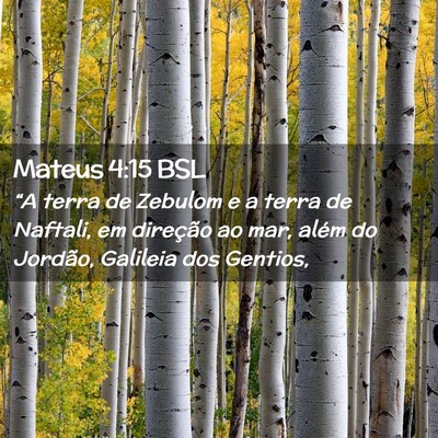 Picture 02 - Mateus 4:15 BSL - “A terra de Zebulom e a terra de Naftali, em - Bible Verse Picture