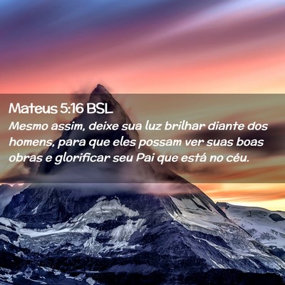Picture 02 - Mateus 5:16 BSL - Mesmo assim, deixe sua luz brilhar diante dos - Bible Verse Picture
