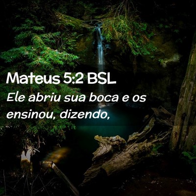 Picture 02 - Mateus 5:2 BSL - Ele abriu sua boca e os ensinou, - Bible Verse Picture