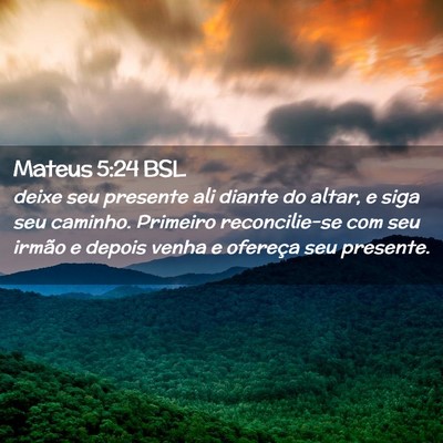 Picture 02 - Mateus 5:24 BSL - deixe seu presente ali diante do altar, e siga - Bible Verse Picture