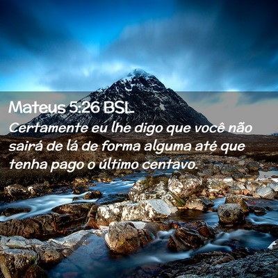 Picture 02 - Mateus 5:26 BSL - Certamente eu lhe digo que você não sairá de - Bible Verse Picture