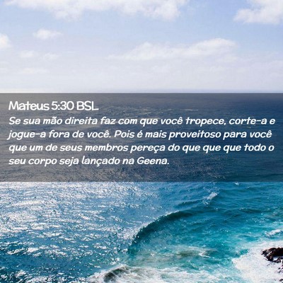 Picture 02 - Mateus 5:30 BSL - Se sua mão direita faz com que você tropece, - Bible Verse Picture