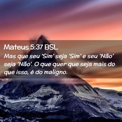 Picture 02 - Mateus 5:37 BSL - Mas que seu 'Sim' seja 'Sim' e seu 'Não' seja - Bible Verse Picture