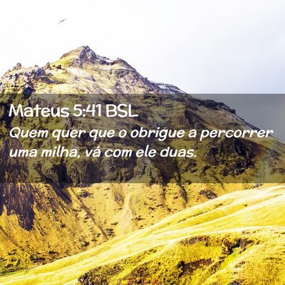 Picture 02 - Mateus 5:41 BSL - Quem quer que o obrigue a percorrer uma milha, - Bible Verse Picture