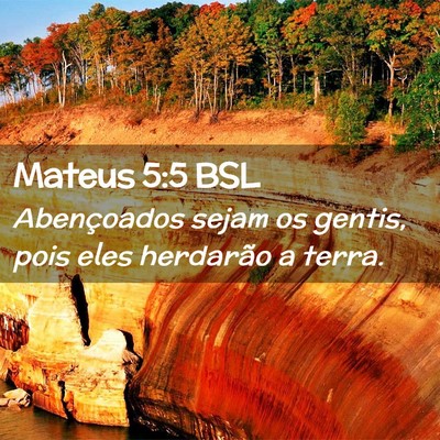 Picture 02 - Mateus 5:5 BSL - Abençoados sejam os gentis, pois eles herdarão - Bible Verse Picture