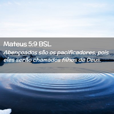 Picture 02 - Mateus 5:9 BSL - Abençoados são os pacificadores, pois eles - Bible Verse Picture