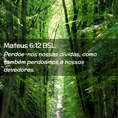 Picture 02 - Mateus 6:12 BSL - Perdoe-nos nossas dívidas, como também - Bible Verse Picture