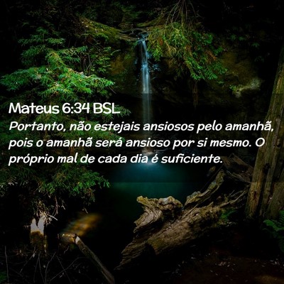 Picture 02 - Mateus 6:34 BSL - Portanto, não estejais ansiosos pelo amanhã, - Bible Verse Picture