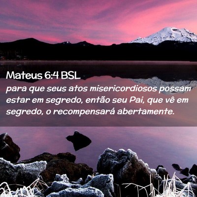 Picture 02 - Mateus 6:4 BSL - para que seus atos misericordiosos possam estar - Bible Verse Picture