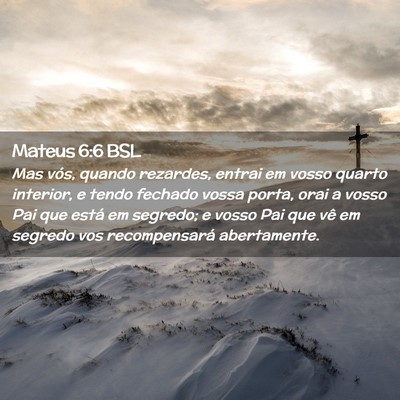 Picture 02 - Mateus 6:6 BSL - Mas vós, quando rezardes, entrai em vosso quarto - Bible Verse Picture