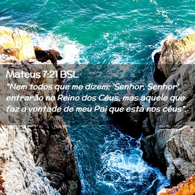 Picture 02 - Mateus 7:21 BSL - “Nem todos que me dizem: 'Senhor, Senhor', - Bible Verse Picture