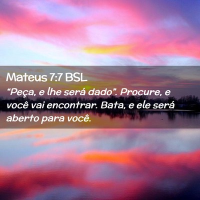 Picture 02 - Mateus 7:7 BSL - “Peça, e lhe será dado”. Procure, e você - Bible Verse Picture