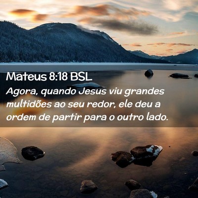 Picture 02 - Mateus 8:18 BSL - Agora, quando Jesus viu grandes multidões ao seu - Bible Verse Picture