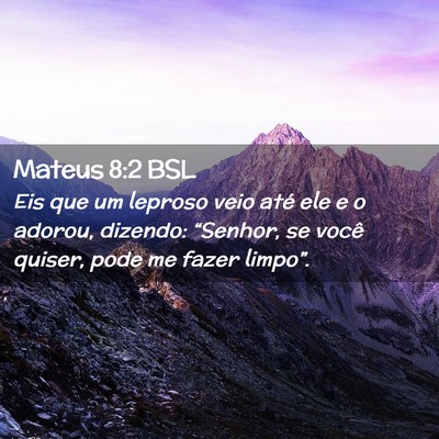 Picture 02 - Mateus 8:2 BSL - Eis que um leproso veio até ele e o adorou, - Bible Verse Picture