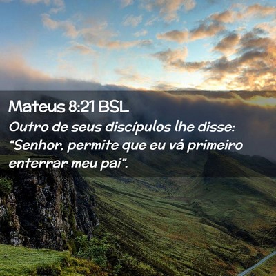 Picture 02 - Mateus 8:21 BSL - Outro de seus discípulos lhe disse: “Senhor, - Bible Verse Picture
