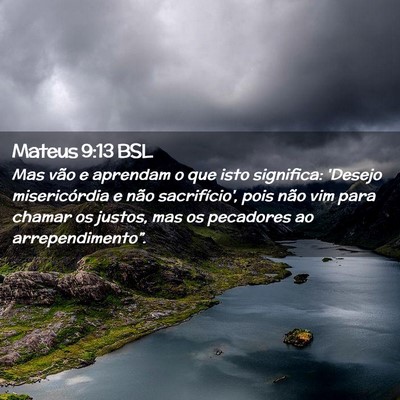 Picture 02 - Mateus 9:13 BSL - Mas vão e aprendam o que isto significa: 'Desejo - Bible Verse Picture