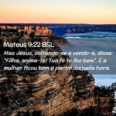 Picture 02 - Mateus 9:22 BSL - Mas Jesus, voltando-se e vendo-a, disse: - Bible Verse Picture